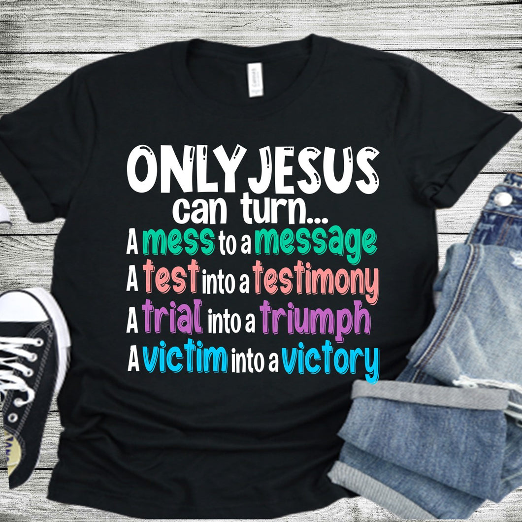 Only Jesus can turn a Mess