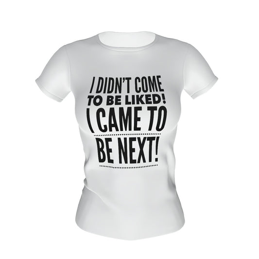 I didn't come to be liked